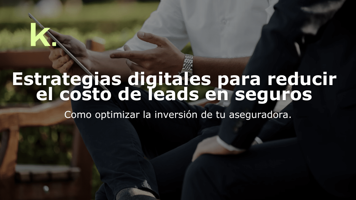 Estrategias digitales para reducir el costo de leads en seguros